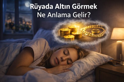 Rüyada Altın Görmek Ne Anlama Gelir? Dini, Psikolojik ve Detaylı Yorumlar